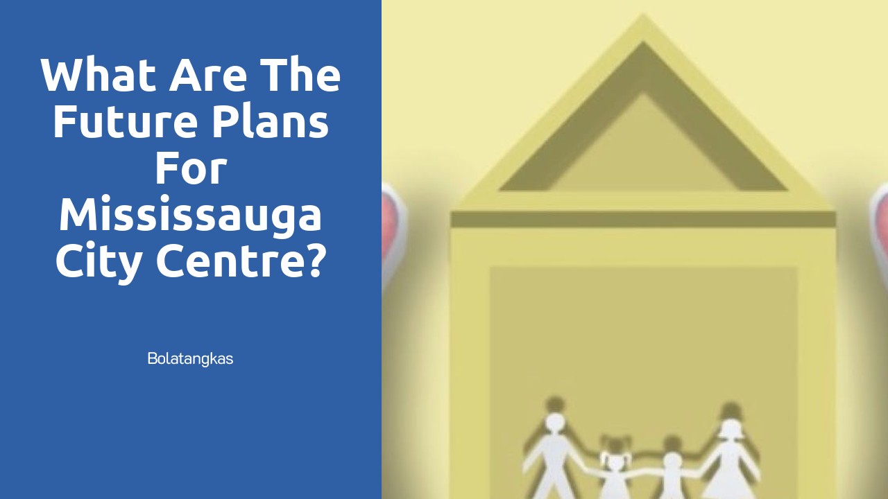 What are the future plans for Mississauga City Centre?