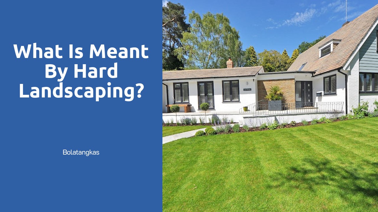 What is meant by hard landscaping?